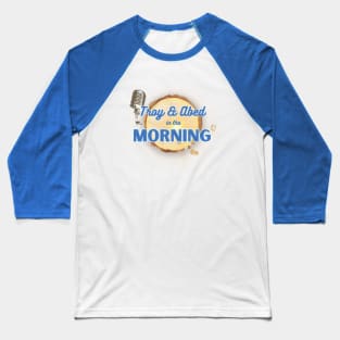 Troy and Abed in the Morning - Community Baseball T-Shirt